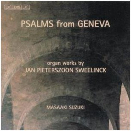Psalms from Geneva - Sweelinck: Organ Works