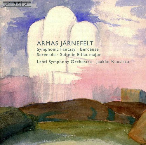 Jarnefelt: Symphonic Fantasy / Suite in E flat major / Seren