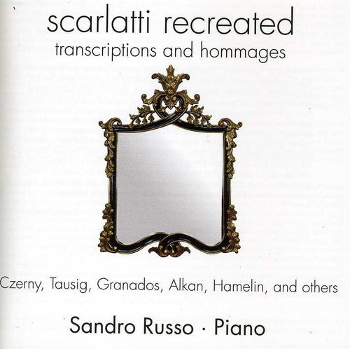 SCARLATTI RECREATED: TRANSCRIPTIONS & HOMMAGES