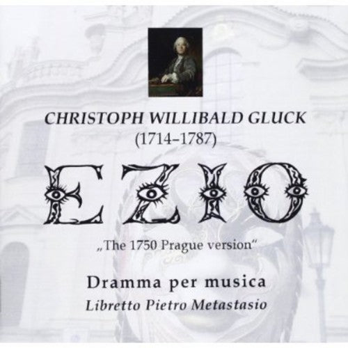 Gluck: Ezio, "The 1750 Prague version"