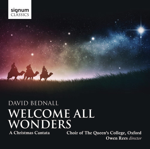Bednall: Welcome All Wonders, A Christmas Cantata / Queen's College Choir, Oxford