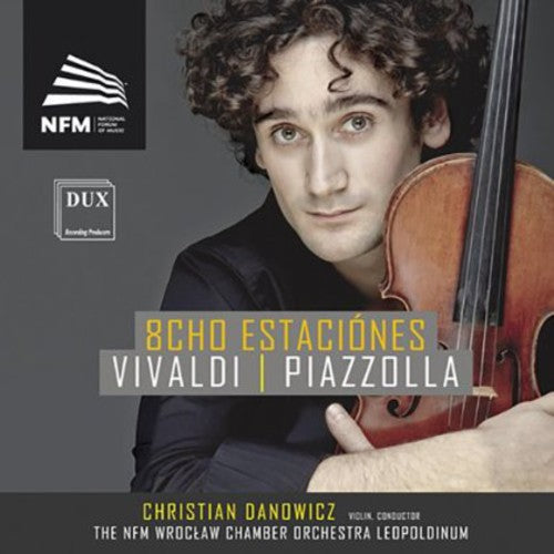 Vivaldi & Piazzolla: 8Cho Estaciónes  Danowicz, Nfm Wroclaw Chamber Orchestra Leopoldinum, Rupocinska, Misiak