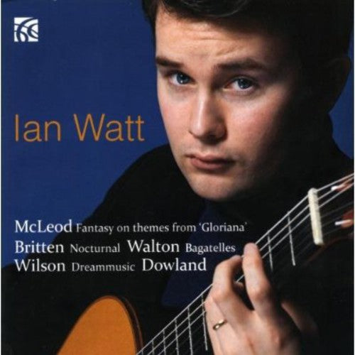 McLeod, Britten, Walton, Wilson & Dowland (Ian Watt)