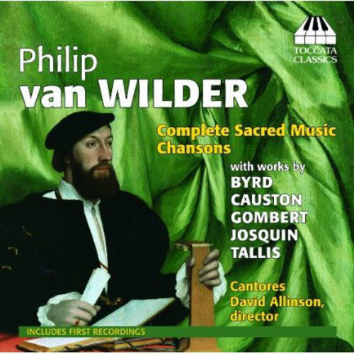 Philip van Wilder: Complete Sacred Music & Chansons