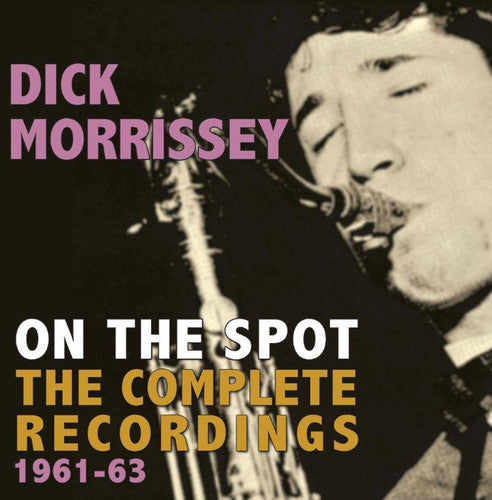Complete Recordings 1961-1963 / Dick Morrissey