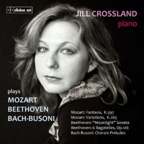Jill Crossland plays Mozart, Beethoven & Busoni / Crossland