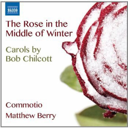 Chilcott: The Rose in the Middle of Winter