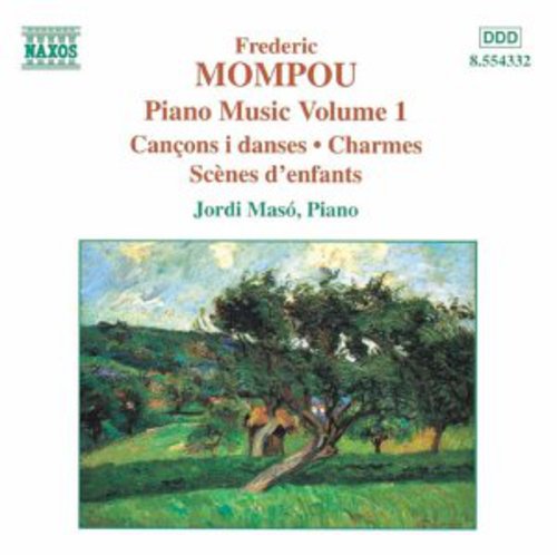 Mompou, F.: Piano Music, Vol. 1  - Cancons I Danses / Charme