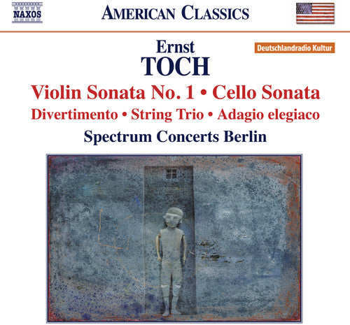 Toch: Violin Sonata No. 1 - Cello Sonata - String Trio