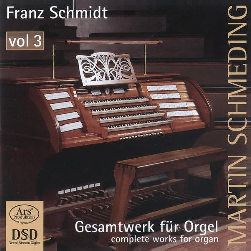 Schmidt, F.: Organ Music, Vol. 3 - Phantasie Und Fuge / Das