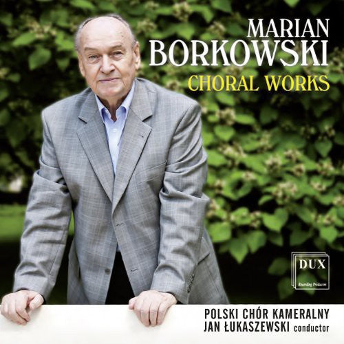 Borkowski: Choral Works / Lukaszewski, Polski Chór Kameralny