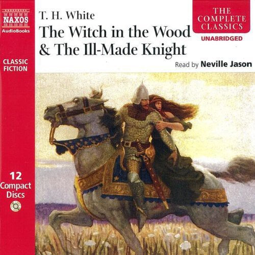 White, T.H.: Witch in the Wood and the Ill-Made Knight (The)