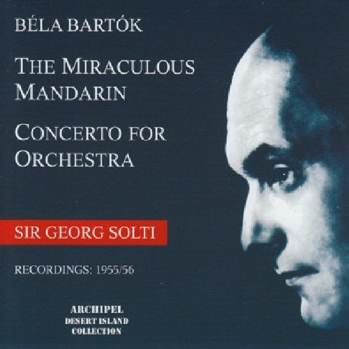Bartók: The Miraculous Mandarin - Concerto for Orchestra