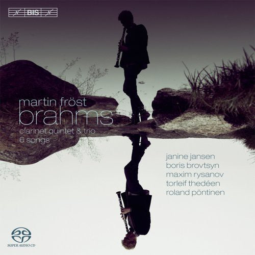 Brahms: Clarinet Quintet, Trio in A Minor & 6 Songs