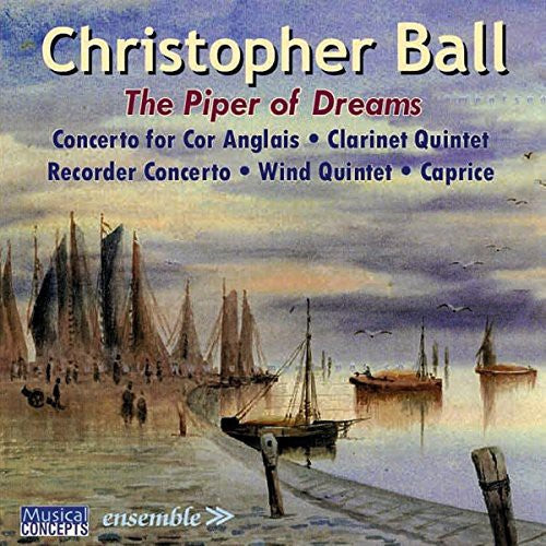 The Piper of Dreams (Music for Winds) / Christopher Ball