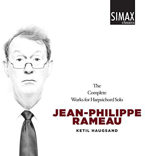 Rameau: The Complete Works for Harpsichord Solo