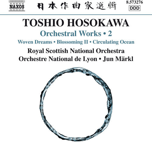 Toshio Hosokawa: Woven Dreams, Blossoming II & Circulating O