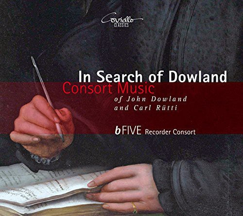 In Search of Dowland: Consort Music of John Dowland & Carl R