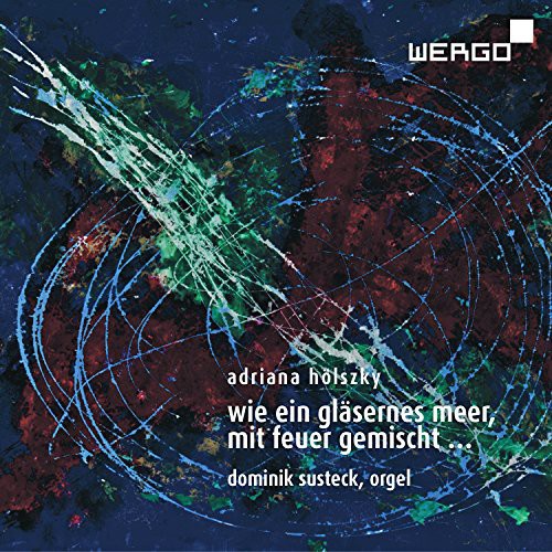 Hölszky: wie ein gläsernes Meer, mit Feuer gemischt …
