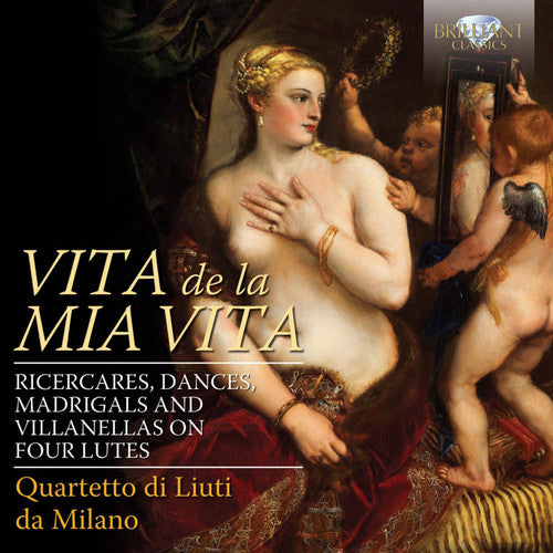 Vita de la mia vita: Ricercares, Dances, Madrigals and Villa