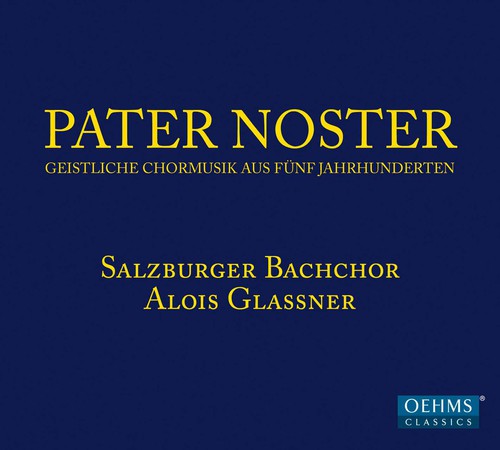 Pater Noster: Geisitliche Chormusik aus Fünf Jahrhunderten