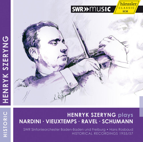 Henryk Szeryng plays Nardini, Vieuxtemps, Ravel & Schumann