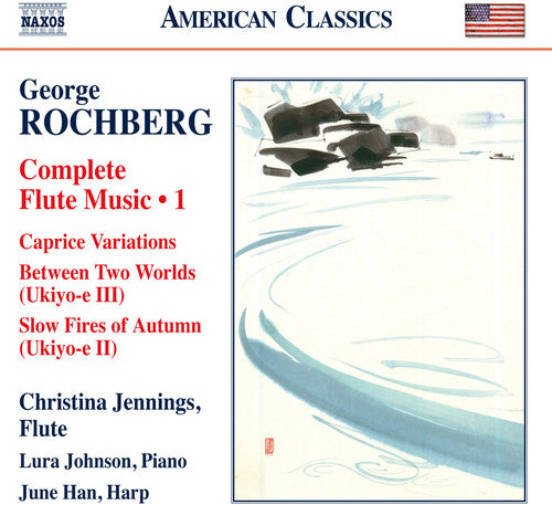 Rochberg: Complete Flute Music, Vol. 1