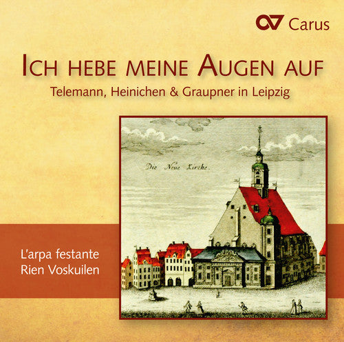 Ich hebe meine Augen auf: Telemann, Heinichen & Graupner in