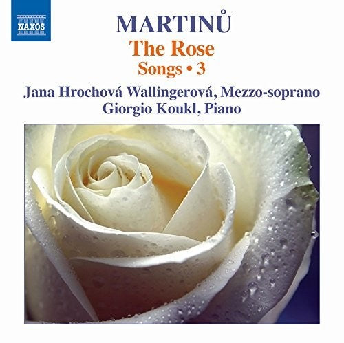 Martinu: Songs, Vol. 3 – The Rose
