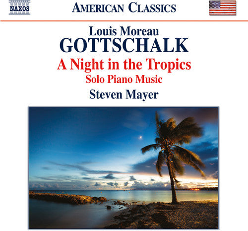 Gottschalk: A Night in the Tropics – Solo Piano Music
