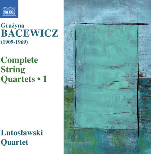 Bacewicz:  Complete String Quartets, Vol. 1