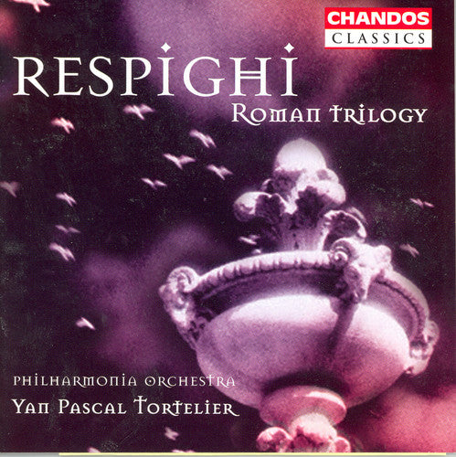 RESPIGHI: Fontane di Roma / Pini di Roma / Feste Romane