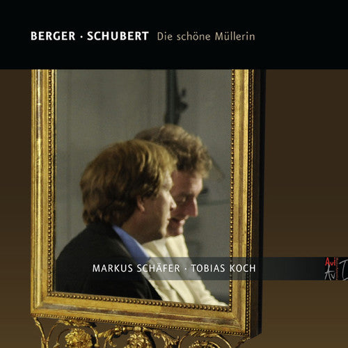 Berger - Schubert: Die schöne Müllerin