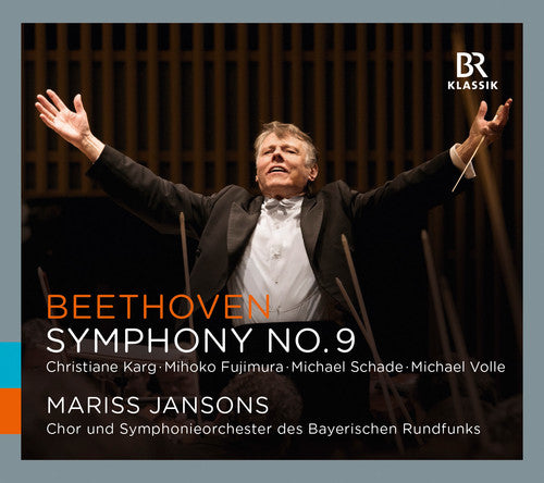 Beethoven: Symphony No. 9  Karg, Fujimura, Schade, Volle, Bavarian Radio Choir, Bavarian Radio Symphony Orchestra, Jansons