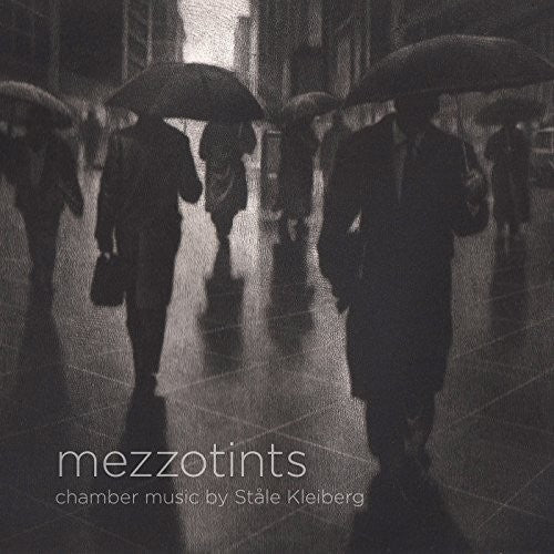 Mezzotints - Chamber music by Ståle Kleiberg