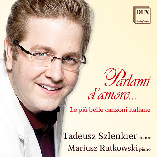 Parlami d'amore: Le più belle canzoni italiane / Szlenkier, Rutkowski
