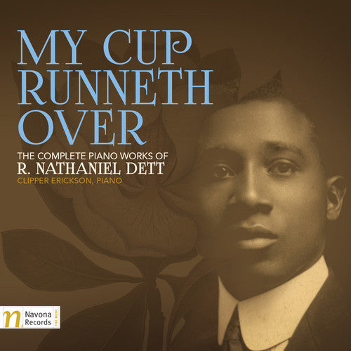 My Cup Runneth Over: The Complete Piano Works of R. Nathanie