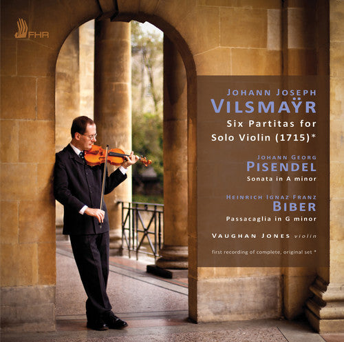 Vilsmaÿr: 6 Partitas for Solo Violin - Pisendel: Sonata in A