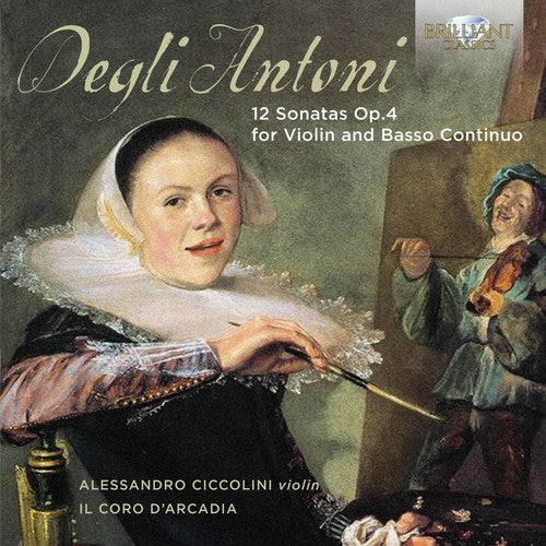 Degli Antoni: 12 Sonatas, Op. 4 for Violin and Basso Continu