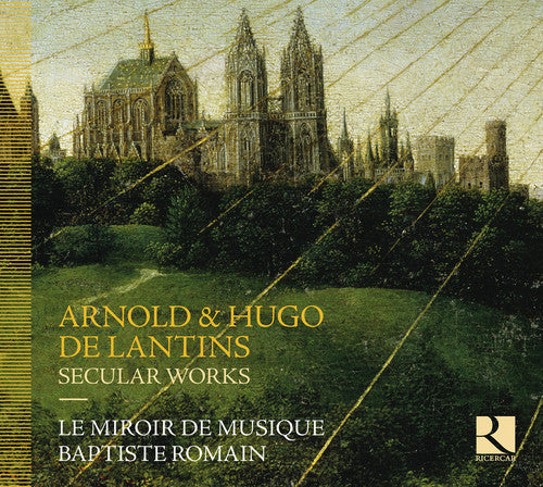 Arnold & Hugo de Lantis: Secular Works