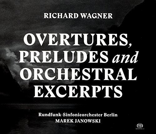 Wagner: Overtures, Preludes & Orchestral Excerpts