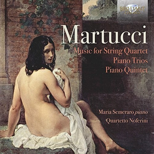 Martucci: Music for String Quartet, Piano Trios, Piano Quint