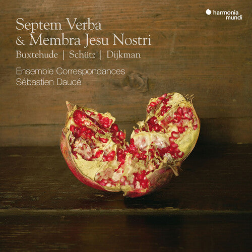 Buxtehude, Schütz, Dijkman: Septem Verba & Membra Jesu Nostri / Daucé, Ensemble Correspondances