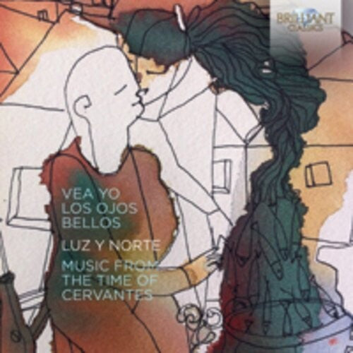 Vea yo los ojos bellos: Music from the Time of Cervantes