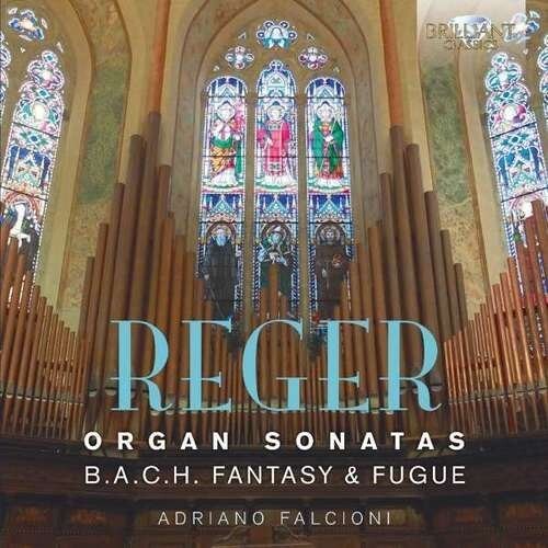 Reger: Organ Sonatas - Fantasia and Fugue on B–A–C–H
