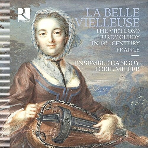 La belle vielleuse: The Virtuoso Hurdy Gurdy in 18th Century