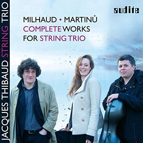 Milhaud - Martinu: Complete Works for String Trio