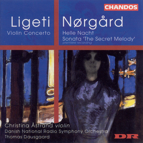 LIGETI : Violin Concerto / NORGARD: Helle Nacht / The Secret