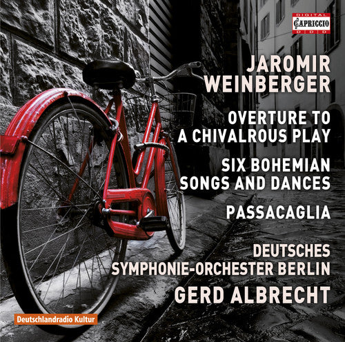 Weinberger: Overture to a Chivalrous Play, 6 Bohemian Songs