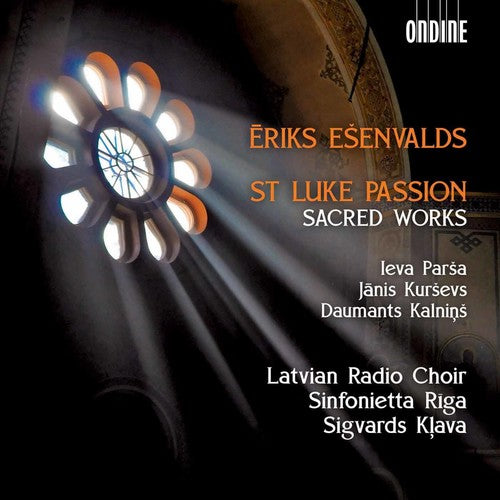 Eriks Ešenvalds: St. Luke Passion & Other Sacred Works